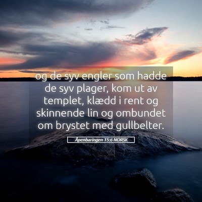 Picture 05 - Åpenbaringen 15:6 NORSK - og de syv engler som hadde de syv plager, kom ut - Bible Verse Picture