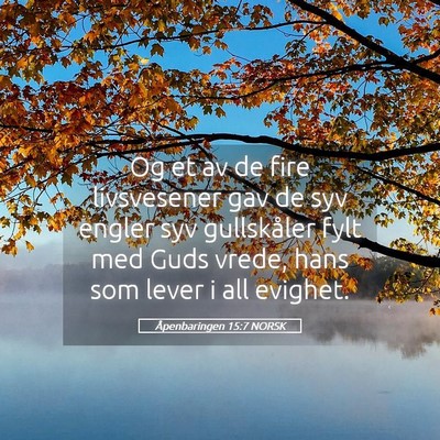 Picture 05 - Åpenbaringen 15:7 NORSK - Og et av de fire livsvesener gav de syv engler - Bible Verse Picture