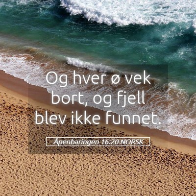 Picture 05 - Åpenbaringen 16:20 NORSK - Og hver ø vek bort, og fjell blev ikke - Bible Verse Picture