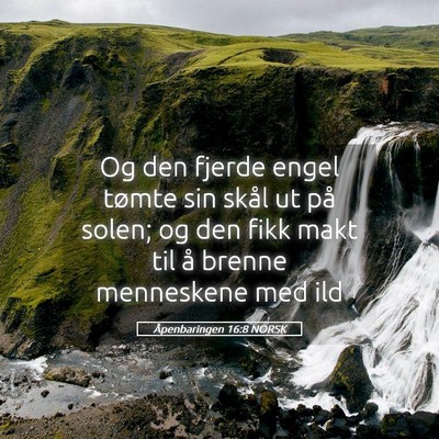 Picture 05 - Åpenbaringen 16:8 NORSK - Og den fjerde engel tømte sin skål ut på - Bible Verse Picture