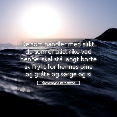 Picture 05 - Åpenbaringen 18:15 NORSK - De som handler med slikt, de som er blitt rike - Bible Verse Picture