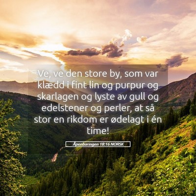 Picture 05 - Åpenbaringen 18:16 NORSK - Ve, ve den store by, som var klædd i fint lin og - Bible Verse Picture