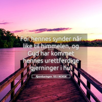 Picture 05 - Åpenbaringen 18:5 NORSK - For hennes synder når like til himmelen, og Gud - Bible Verse Picture