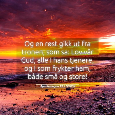 Picture 05 - Åpenbaringen 19:5 NORSK - Og en røst gikk ut fra tronen, som sa: Lov vår - Bible Verse Picture