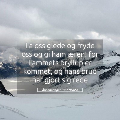 Picture 05 - Åpenbaringen 19:7 NORSK - La oss glede og fryde oss og gi ham æren! for - Bible Verse Picture