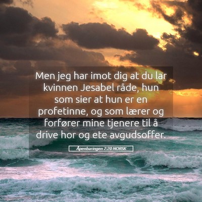 Picture 05 - Åpenbaringen 2:20 NORSK - Men jeg har imot dig at du lar kvinnen Jesabel - Bible Verse Picture