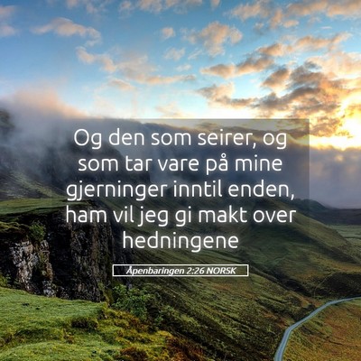 Picture 05 - Åpenbaringen 2:26 NORSK - Og den som seirer, og som tar vare på mine - Bible Verse Picture
