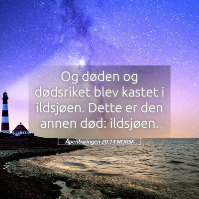 Picture 05 - Åpenbaringen 20:14 NORSK - Og døden og dødsriket blev kastet i ildsjøen. - Bible Verse Picture