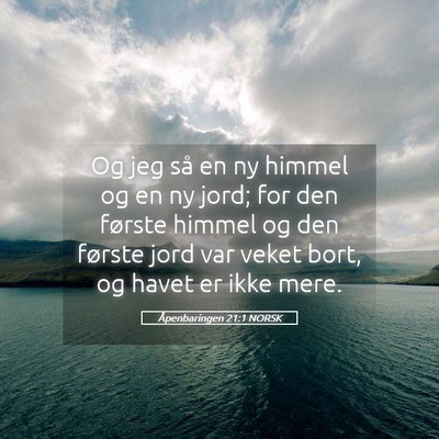 Picture 05 - Åpenbaringen 21:1 NORSK - Og jeg så en ny himmel og en ny jord; for den - Bible Verse Picture