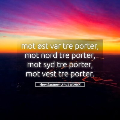 Picture 05 - Åpenbaringen 21:13 NORSK - mot øst var tre porter, mot nord tre porter, mot - Bible Verse Picture