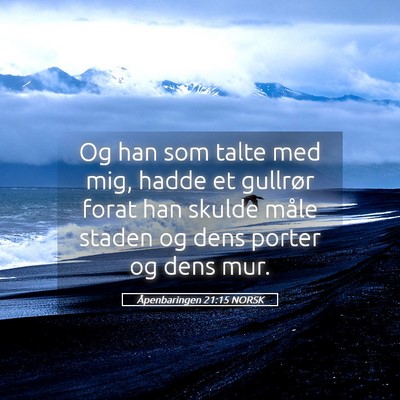 Picture 05 - Åpenbaringen 21:15 NORSK - Og han som talte med mig, hadde et gullrør forat - Bible Verse Picture