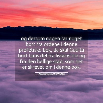 Picture 05 - Åpenbaringen 22:19 NORSK - og dersom nogen tar noget bort fra ordene i denne - Bible Verse Picture