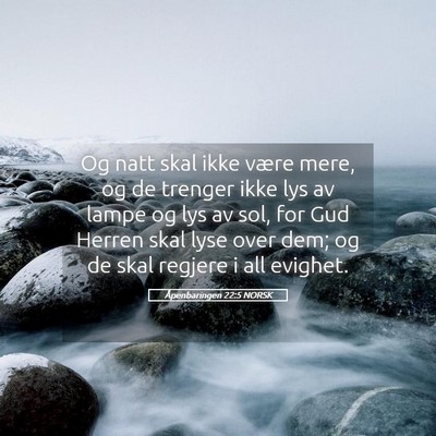 Picture 05 - Åpenbaringen 22:5 NORSK - Og natt skal ikke være mere, og de trenger ikke - Bible Verse Picture