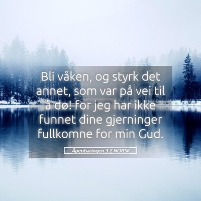 Picture 05 - Åpenbaringen 3:2 NORSK - Bli våken, og styrk det annet, som var på vei - Bible Verse Picture