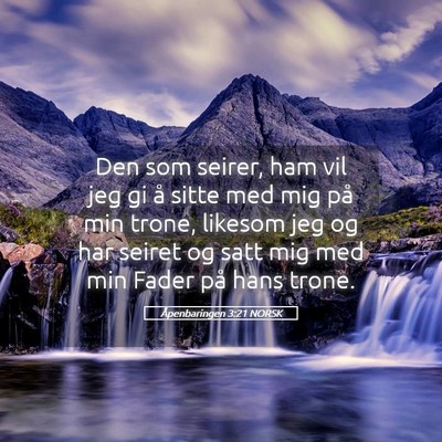 Picture 05 - Åpenbaringen 3:21 NORSK - Den som seirer, ham vil jeg gi å sitte med mig - Bible Verse Picture