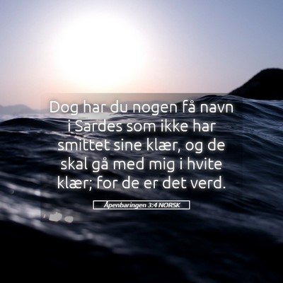 Picture 05 - Åpenbaringen 3:4 NORSK - Dog har du nogen få navn i Sardes som ikke har - Bible Verse Picture