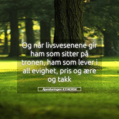 Picture 05 - Åpenbaringen 4:9 NORSK - Og når livsvesenene gir ham som sitter på - Bible Verse Picture