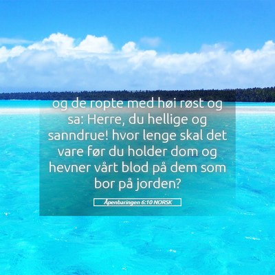 Picture 05 - Åpenbaringen 6:10 NORSK - og de ropte med høi røst og sa: Herre, du - Bible Verse Picture