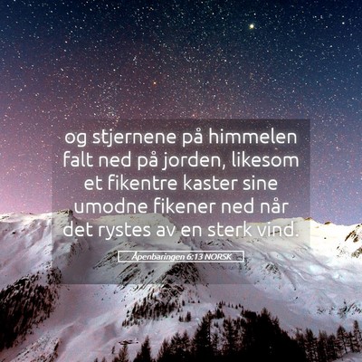 Picture 05 - Åpenbaringen 6:13 NORSK - og stjernene på himmelen falt ned på jorden, - Bible Verse Picture