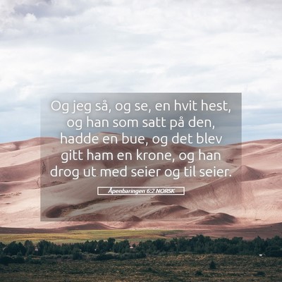 Picture 05 - Åpenbaringen 6:2 NORSK - Og jeg så, og se, en hvit hest, og han som satt - Bible Verse Picture