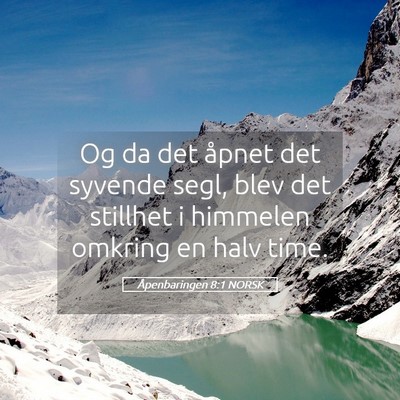 Picture 05 - Åpenbaringen 8:1 NORSK - Og da det åpnet det syvende segl, blev det - Bible Verse Picture