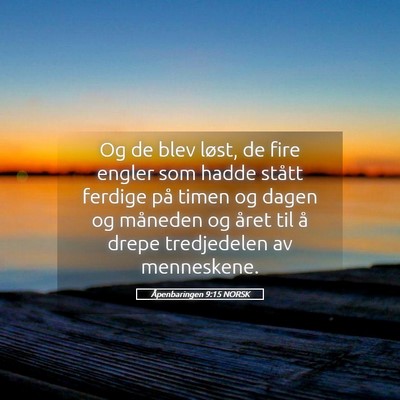 Picture 05 - Åpenbaringen 9:15 NORSK - Og de blev løst, de fire engler som hadde stått - Bible Verse Picture