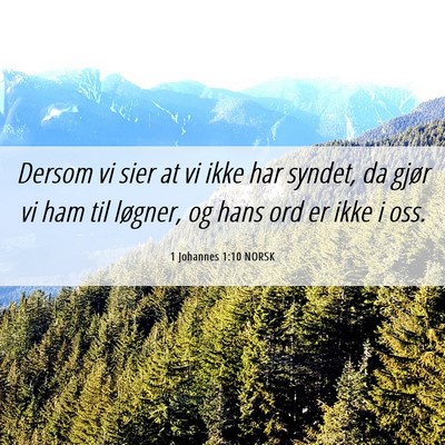 Picture 06 - 1 Johannes 1:10 NORSK - Dersom vi sier at vi ikke har syndet, da gjør vi - Bible Verse Picture