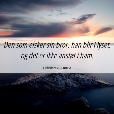 Picture 06 - 1 Johannes 2:10 NORSK - Den som elsker sin bror, han blir i lyset, og det - Bible Verse Picture