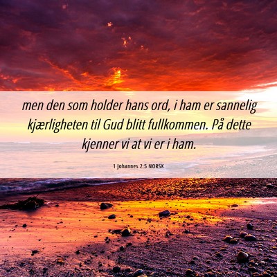Picture 06 - 1 Johannes 2:5 NORSK - men den som holder hans ord, i ham er sannelig - Bible Verse Picture