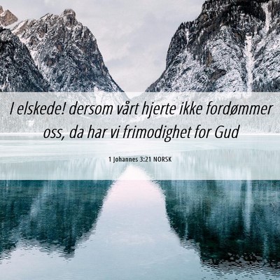 Picture 06 - 1 Johannes 3:21 NORSK - I elskede! dersom vårt hjerte ikke fordømmer - Bible Verse Picture