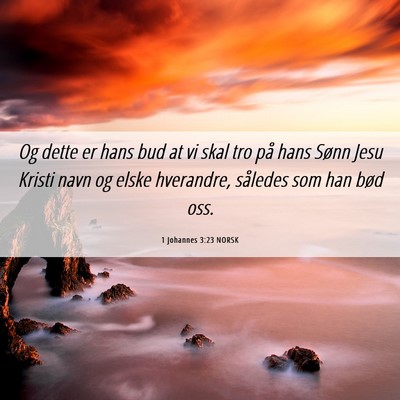 Picture 06 - 1 Johannes 3:23 NORSK - Og dette er hans bud at vi skal tro på hans - Bible Verse Picture
