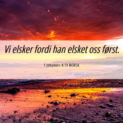 Picture 06 - 1 Johannes 4:19 NORSK - Vi elsker fordi han elsket oss - Bible Verse Picture
