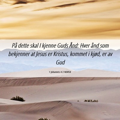 Picture 06 - 1 Johannes 4:2 NORSK - På dette skal I kjenne Guds Ånd: Hver ånd som - Bible Verse Picture