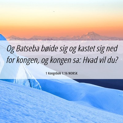 Picture 06 - 1 Kongebok 1:16 NORSK - Og Batseba bøide sig og kastet sig ned for - Bible Verse Picture