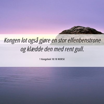 Picture 06 - 1 Kongebok 10:18 NORSK - Kongen lot også gjøre en stor elfenbenstrone og - Bible Verse Picture
