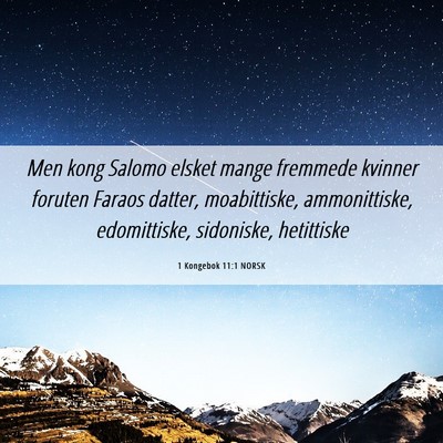 Picture 06 - 1 Kongebok 11:1 NORSK - Men kong Salomo elsket mange fremmede kvinner - Bible Verse Picture