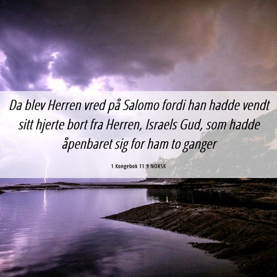 Picture 06 - 1 Kongebok 11:9 NORSK - Da blev Herren vred på Salomo fordi han hadde - Bible Verse Picture
