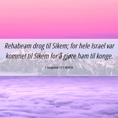 Picture 06 - 1 Kongebok 12:1 NORSK - Rehabeam drog til Sikem; for hele Israel var - Bible Verse Picture