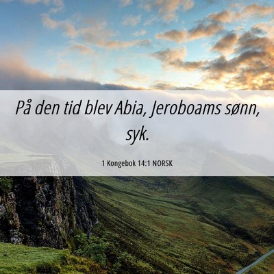 Picture 06 - 1 Kongebok 14:1 NORSK - På den tid blev Abia, Jeroboams sønn, - Bible Verse Picture
