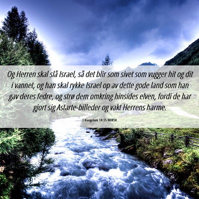 Picture 06 - 1 Kongebok 14:15 NORSK - Og Herren skal slå Israel, så det blir som - Bible Verse Picture