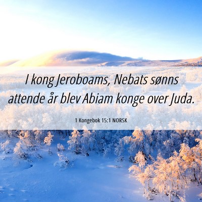 Picture 06 - 1 Kongebok 15:1 NORSK - I kong Jeroboams, Nebats sønns attende år blev - Bible Verse Picture