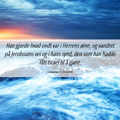 Picture 06 - 1 Kongebok 15:34 NORSK - Han gjorde hvad ondt var i Herrens øine, og - Bible Verse Picture