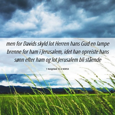 Picture 06 - 1 Kongebok 15:4 NORSK - men for Davids skyld lot Herren hans Gud en lampe - Bible Verse Picture