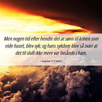 Picture 06 - 1 Kongebok 17:17 NORSK - Men nogen tid efter hendte det at sønn til konen - Bible Verse Picture