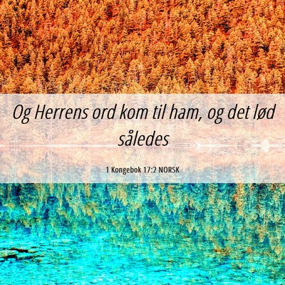 Picture 06 - 1 Kongebok 17:2 NORSK - Og Herrens ord kom til ham, og det lød - Bible Verse Picture