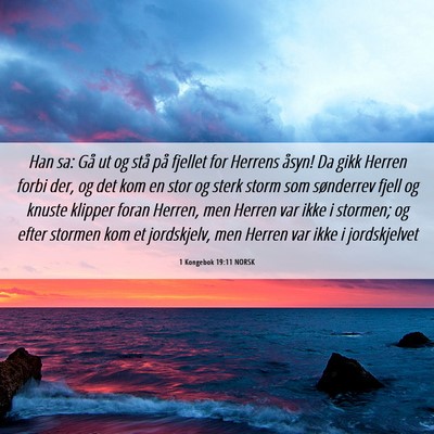 Picture 06 - 1 Kongebok 19:11 NORSK - Han sa: Gå ut og stå på fjellet for Herrens - Bible Verse Picture