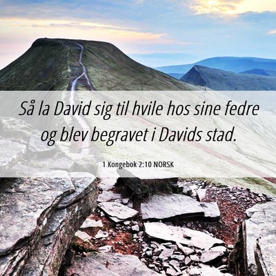 Picture 06 - 1 Kongebok 2:10 NORSK - Så la David sig til hvile hos sine fedre og blev - Bible Verse Picture
