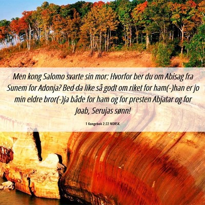 Picture 06 - 1 Kongebok 2:22 NORSK - Men kong Salomo svarte sin mor: Hvorfor ber du om - Bible Verse Picture