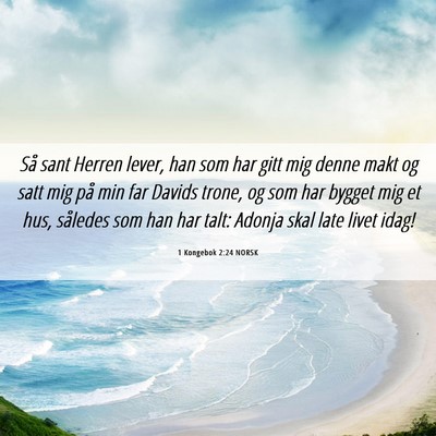 Picture 06 - 1 Kongebok 2:24 NORSK - Så sant Herren lever, han som har gitt mig denne - Bible Verse Picture