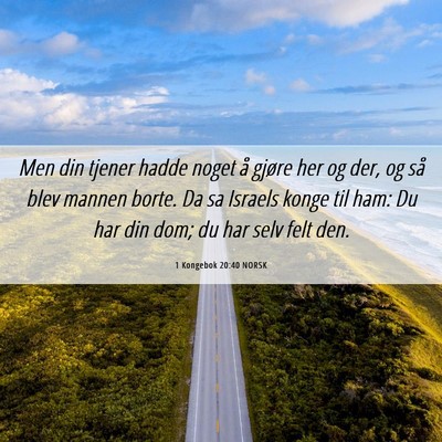 Picture 06 - 1 Kongebok 20:40 NORSK - Men din tjener hadde noget å gjøre her og der, - Bible Verse Picture